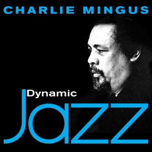 Dynamic Jazz - Charlie Mingus 