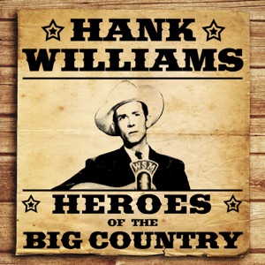 Heroes of the Big Country - Hank Williams 