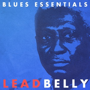 Lead Belly - Blues Essentials (Digitally Remastered) 