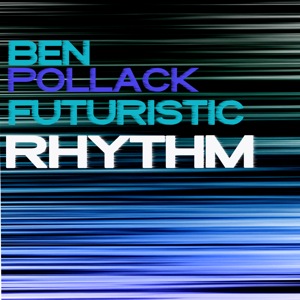 The Futuristic Rhythm of Ben Pollack Remastered 