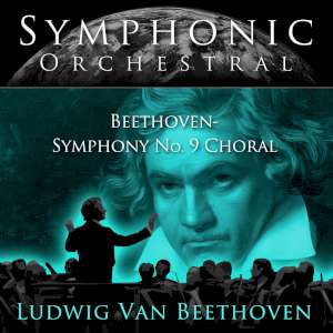 Symphonic Orchestral - Beethoven: Symphony No.9 Choral 