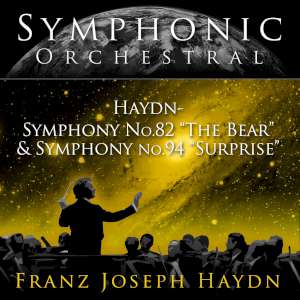 Symphonic Orchestral - Haydn: Symphony No. 82 The Bear and Symphony No. 94 Surprise 