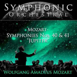 Symphonic Orchestral - Mozart: Symphonies Nos. 40 and 41 -  Jupiter 