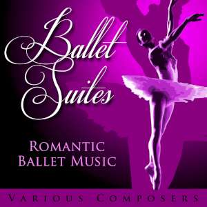 Ballet Suites - Romantic Ballet Music 