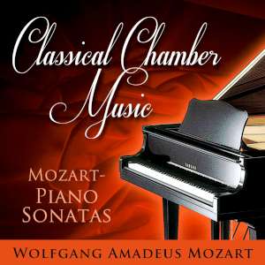 Classical Chamber Music -  Mozart Piano Sonatas 
