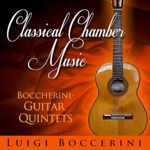 Classical Chamber Music - Luigi Boccherini -  Guitar Quintets 
