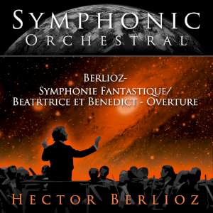 Symphonic Orchestral -  Symphonie Fantastique / Beatrice et Benedict-Overture 