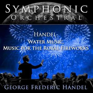 Symphonic Orchestral - Water Music -  Music for the Royal Fireworks 