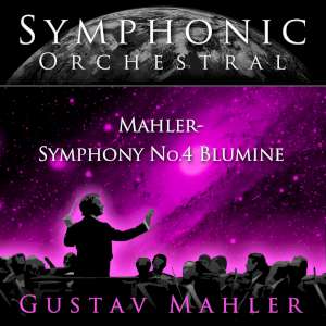 Symphonic Orchestral - Gustav Mahler: Symphony #4 Blumine 