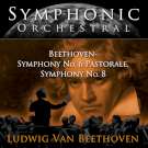 Symphonic Orchestral - Beethoven: Symphony No.6 Pastorale -  Symphony No.8 